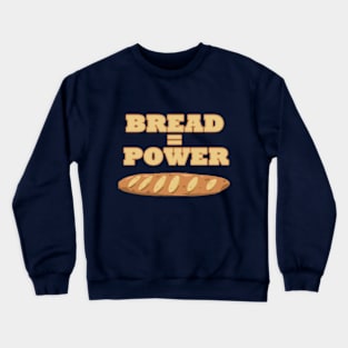 Bread is Power Crewneck Sweatshirt